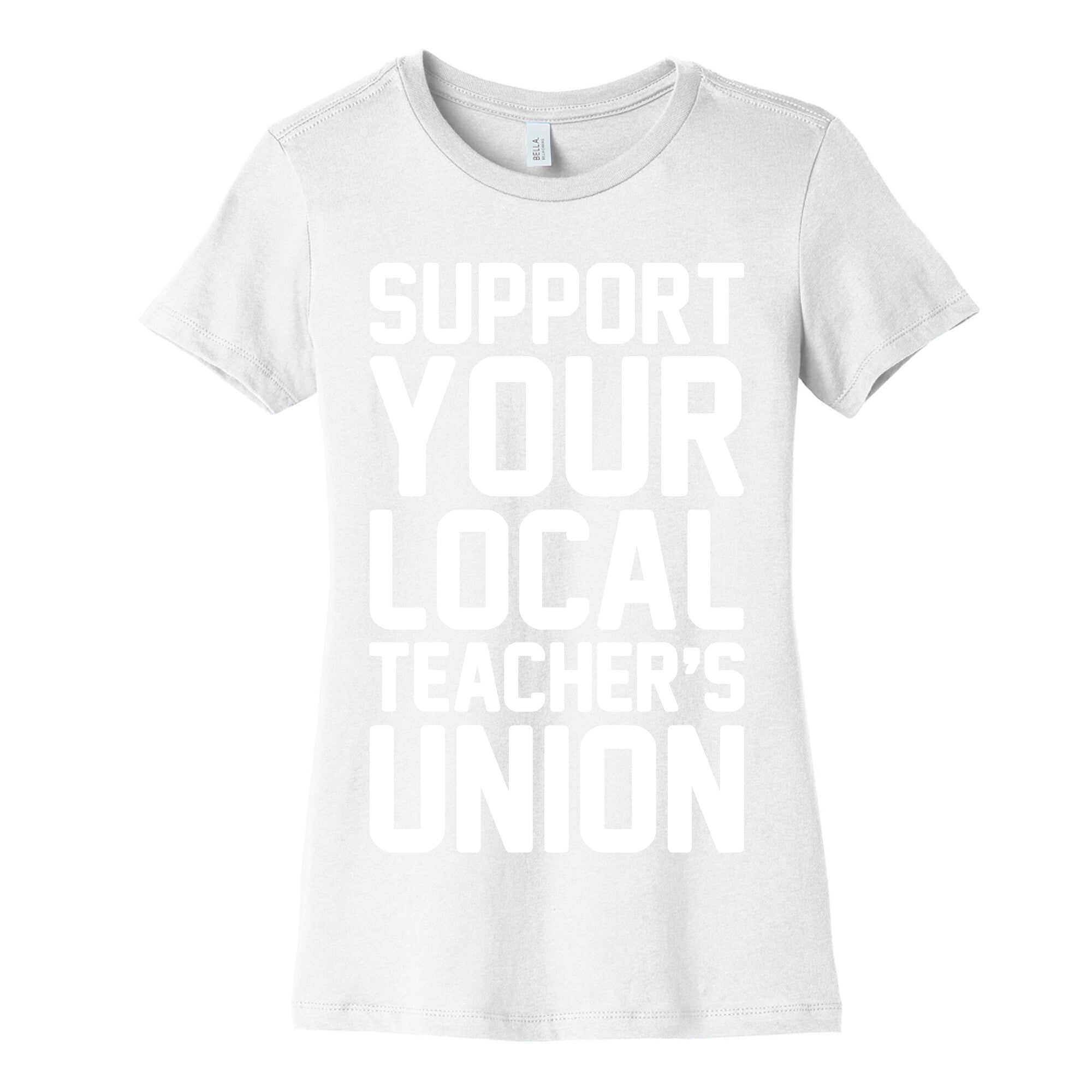Support Your Local Teacher's Union White Print Women's Cotton Tee